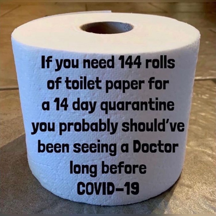 if-you-need-144-rolls-of-toilet-paper-for-a-14-day-quarantine-corona-virus-meme.jpg